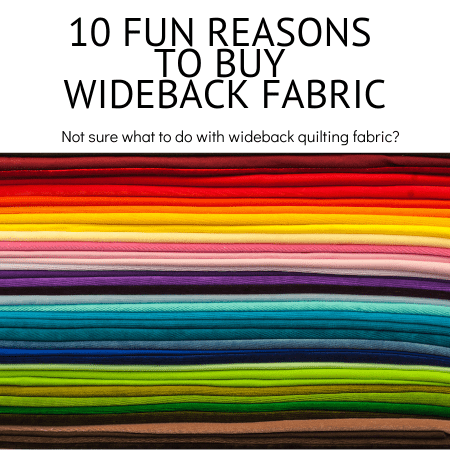 Top 10 Ways to Use Wideback Fabric - Maple Leaf Quilting Company Ltd.