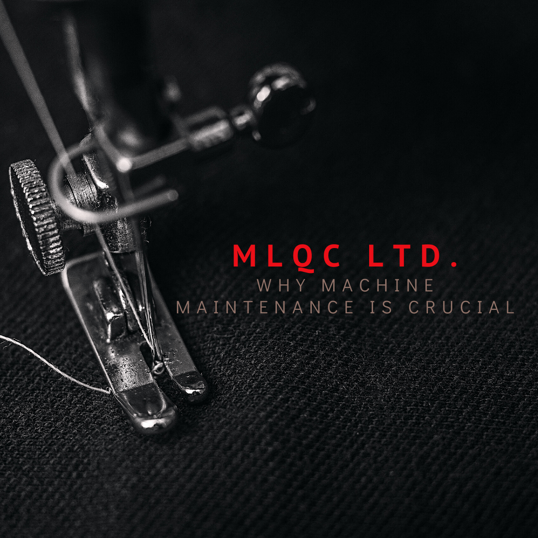 Why Machine Maintenance Is Crucial - Maple Leaf Quilting Company Ltd.