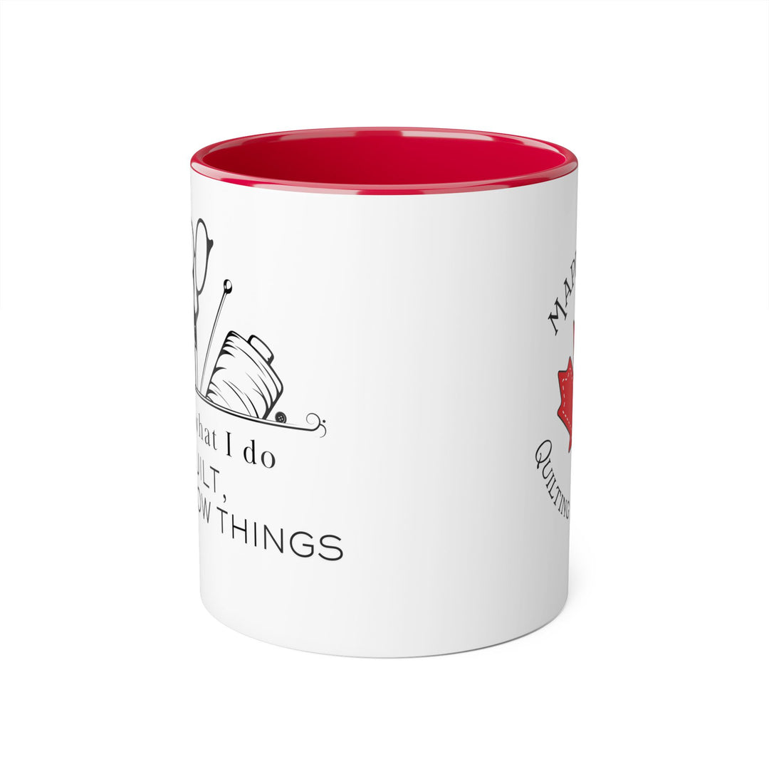 I Quilt and I Know Things - Accent Mugs, 11oz