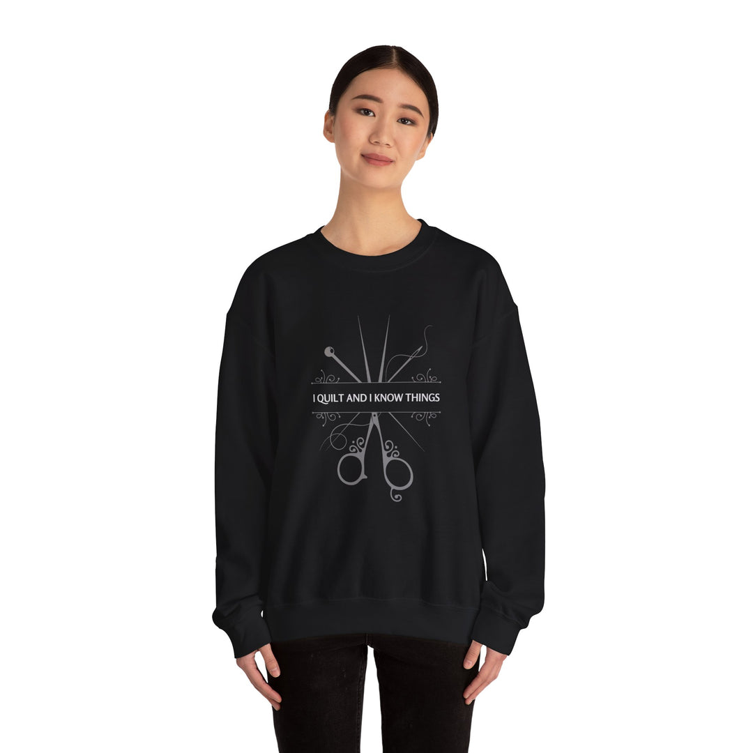 'I Quilt and I Know Things' Crewneck Sweatshirt - Cozy Unisex Apparel for Quilters, Craft Lovers, and Sewing Enthusiasts