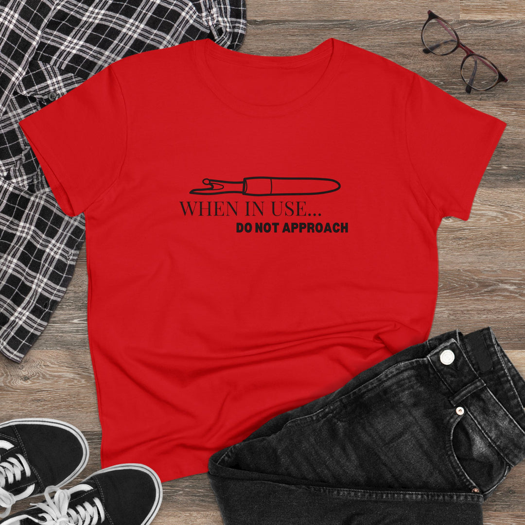 'When In Use... Do Not Approach' - Women's Midweight Cotton Tee | Funny Crafty Humor Shirt