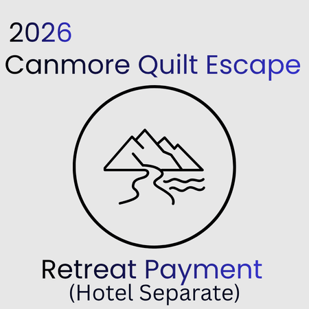 2026 Canmore Quilt Escape - Retreat Payment (Hotel Separate) - Maple Leaf Quilting Company Ltd.