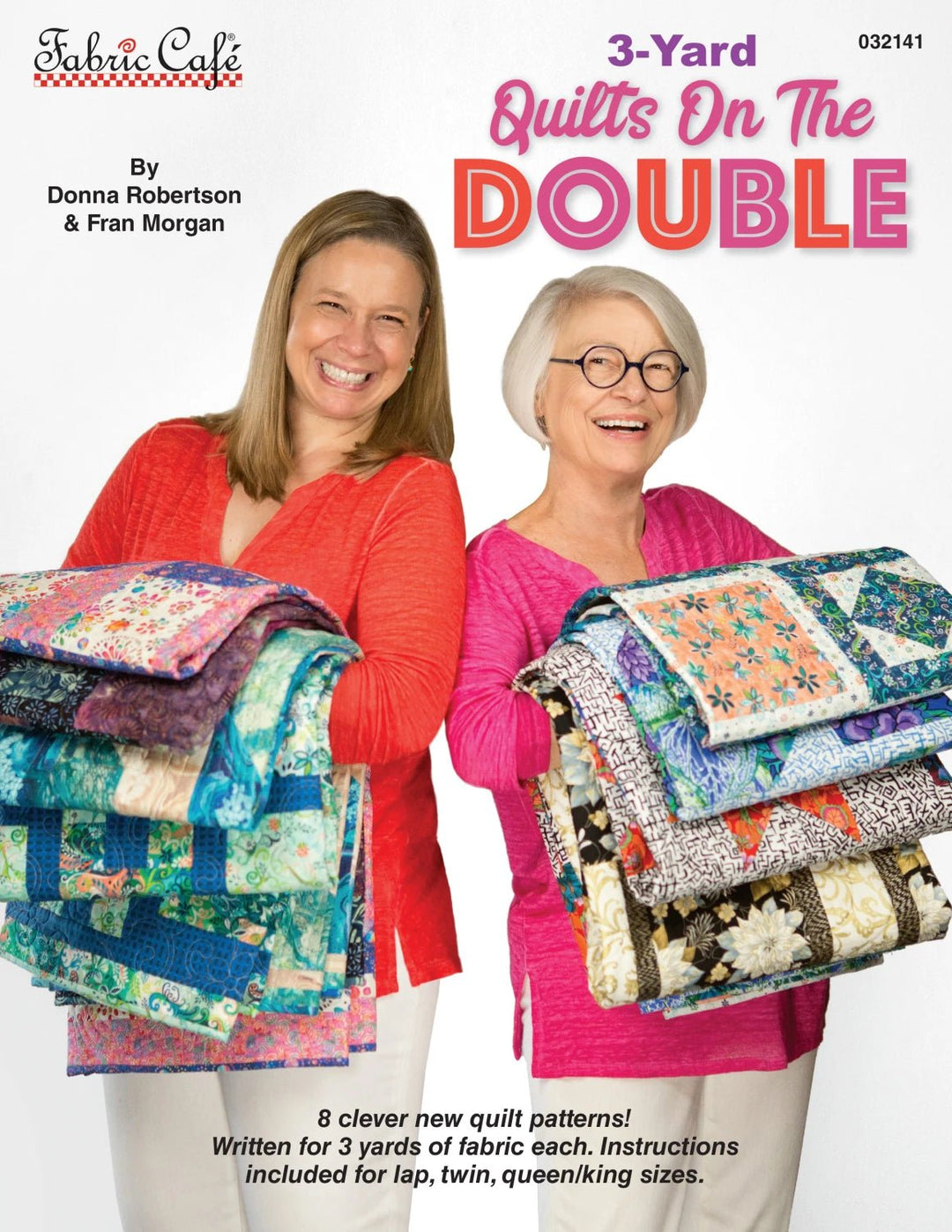 3 Yard Quilts on the Double By Fran Morgan & Donna Robertson (FC032141) - Maple Leaf Quilting Company Ltd.