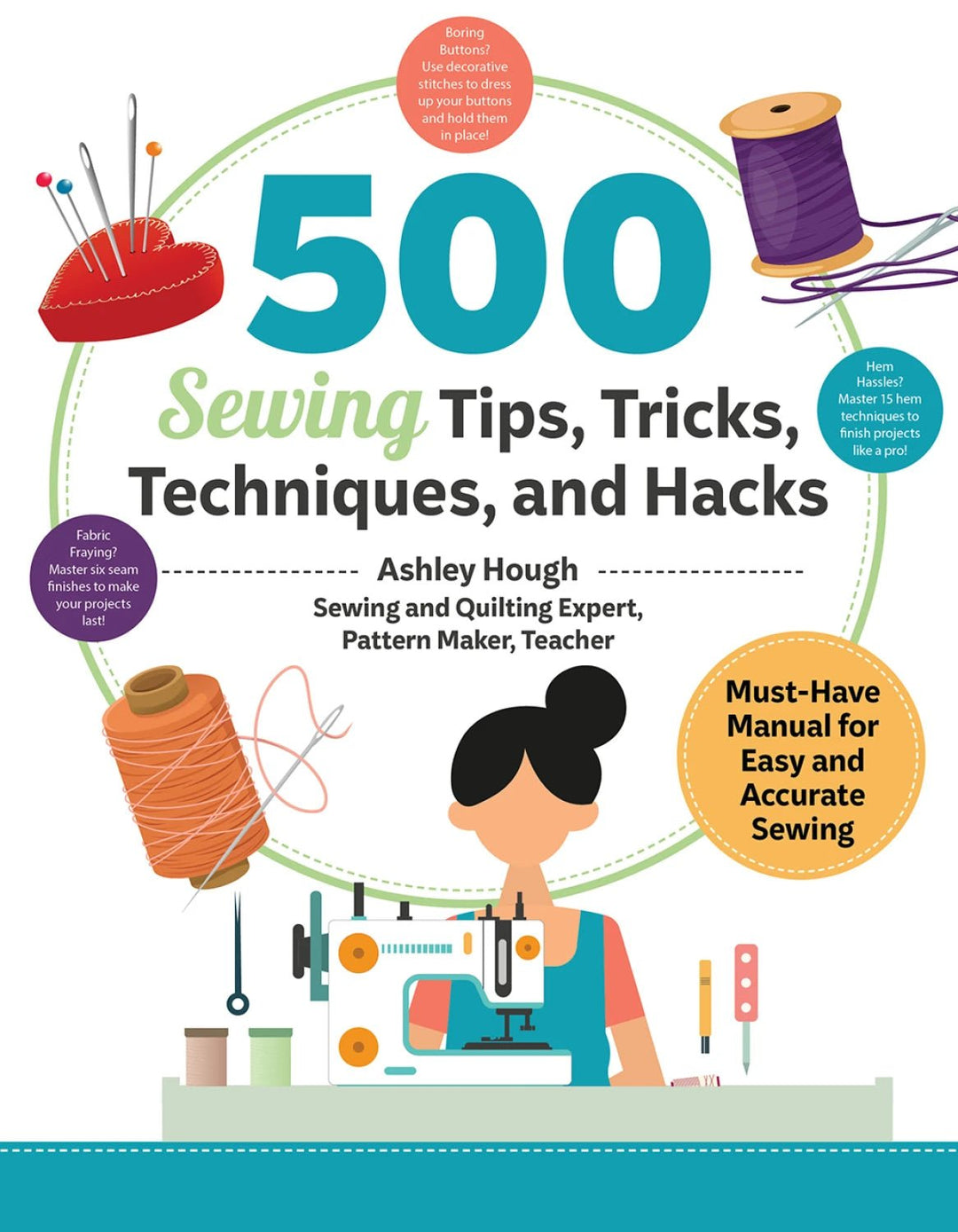 500 Sewing Tips, Tricks, Techniques, and Hacks Must - Have Manual - Maple Leaf Quilting Company Ltd.