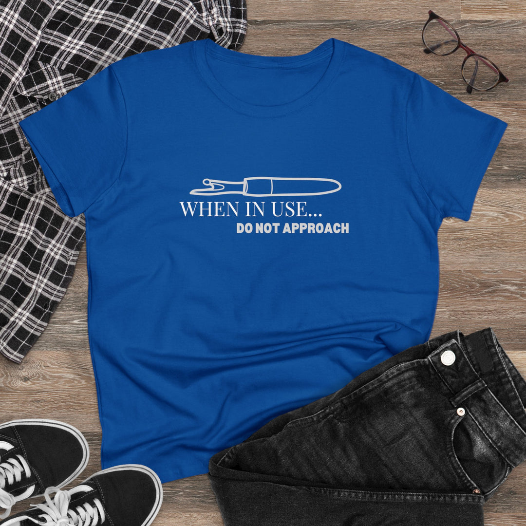 'When In Use... Do Not Approach' - Women's Midweight Cotton Tee | Funny Crafty Humor Shirt