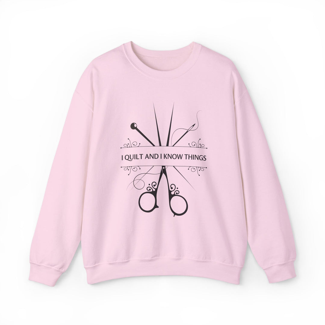 'I Quilt and I Know Things' Crewneck Sweatshirt - Cozy Unisex Apparel for Quilters, Craft Lovers, and Sewing Enthusiasts