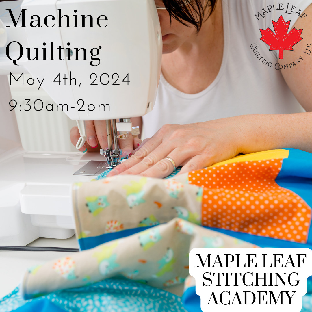 Maple Leaf Stitching Academy - Machine Quilting Class (May 4th)