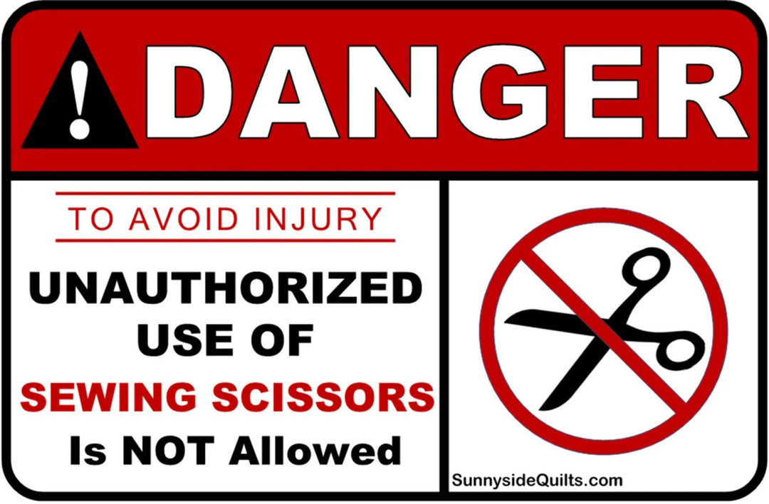 "Danger Unauthorized Use of Sewing Scissors" | 8 - 1/2" x 5 - 1/2" Sign - Maple Leaf Quilting Company Ltd.