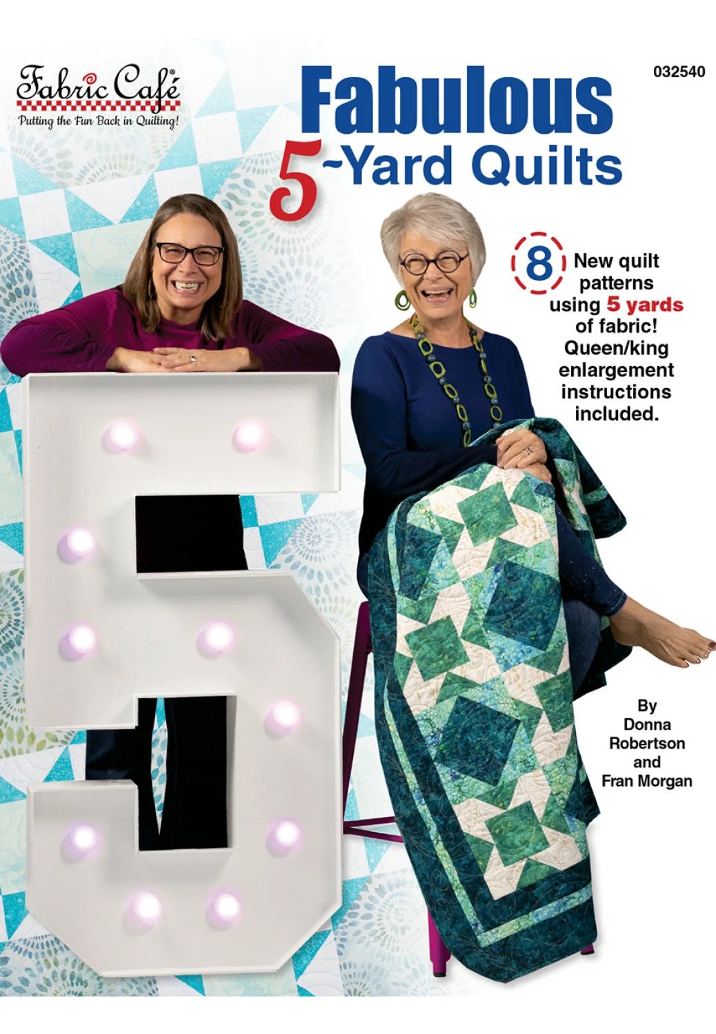 Fabulous 5 - Yard Quilts By Fran Morgan & Donna Robertson (FC032540) - Maple Leaf Quilting Company Ltd.