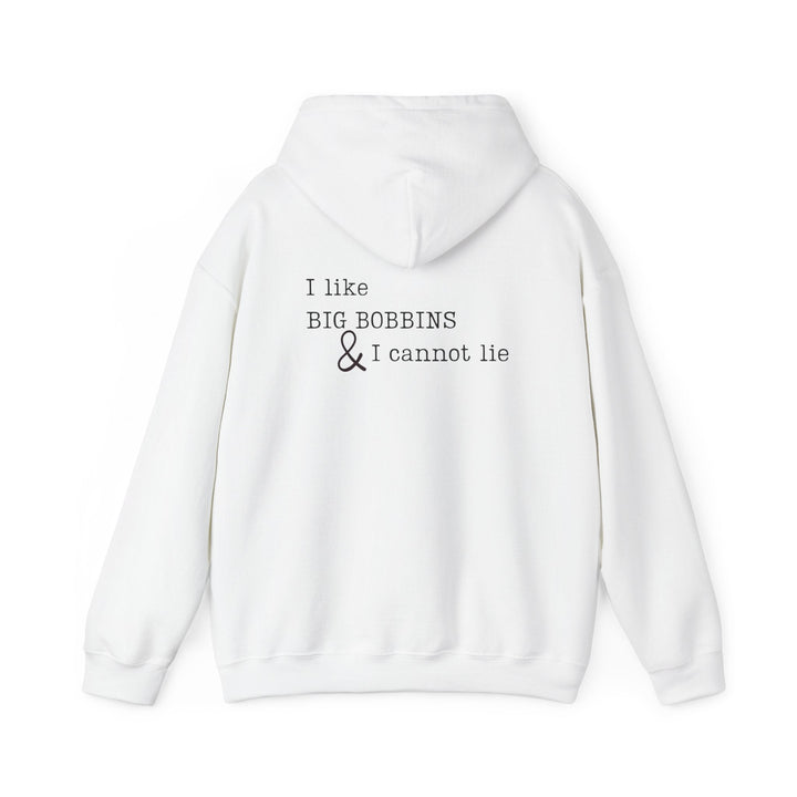 'I Like Big Bobbins Hoodie' - Funny Sewing Sweatshirt for Crafters - Maple Leaf Quilting Company Ltd.