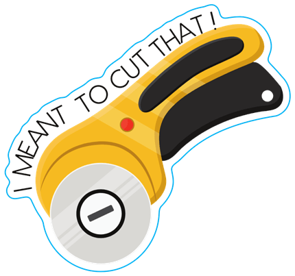 I Meant To Cut That - STICKER - Maple Leaf Quilting Company Ltd.