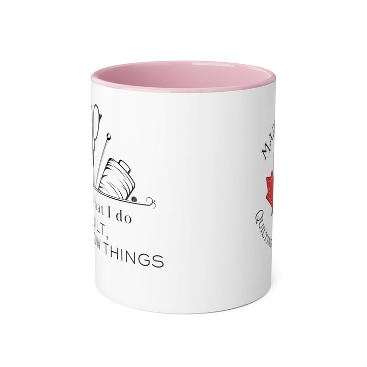 I Quilt and I Know Things - Accent Mugs, 11oz - Maple Leaf Quilting Company Ltd.
