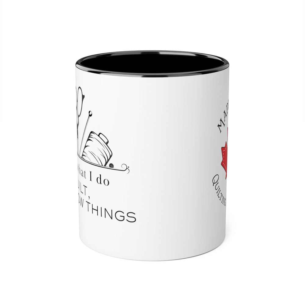 I Quilt and I Know Things - Accent Mugs, 11oz - Maple Leaf Quilting Company Ltd.