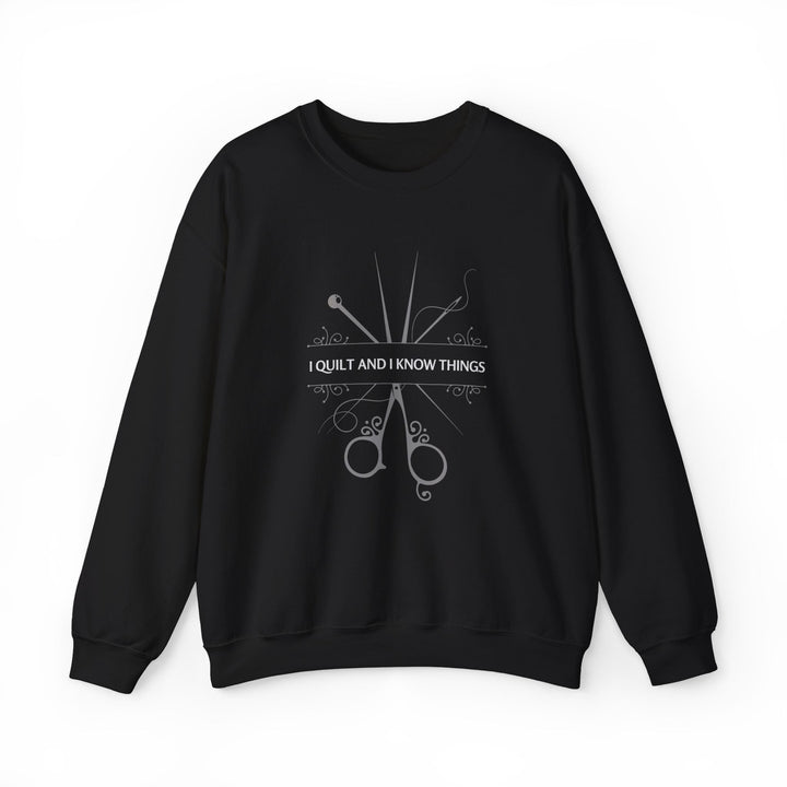 'I Quilt and I Know Things' Crewneck Sweatshirt - Cozy Unisex Apparel for Quilters, Craft Lovers, and Sewing Enthusiasts - Maple Leaf Quilting Company Ltd.