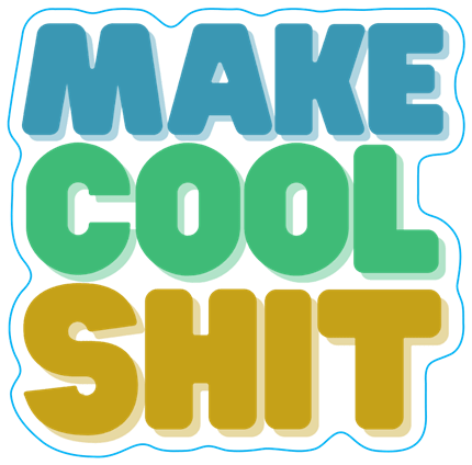 Make Cool Shit - STICKER - Maple Leaf Quilting Company Ltd.