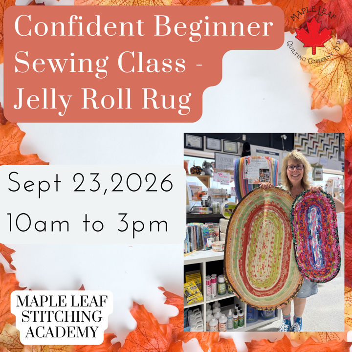 Maple Leaf Stitching Academy Beginner Sewing Class- Jelly Roll Rug/Placemat/Table Runner - Maple Leaf Quilting Company Ltd.