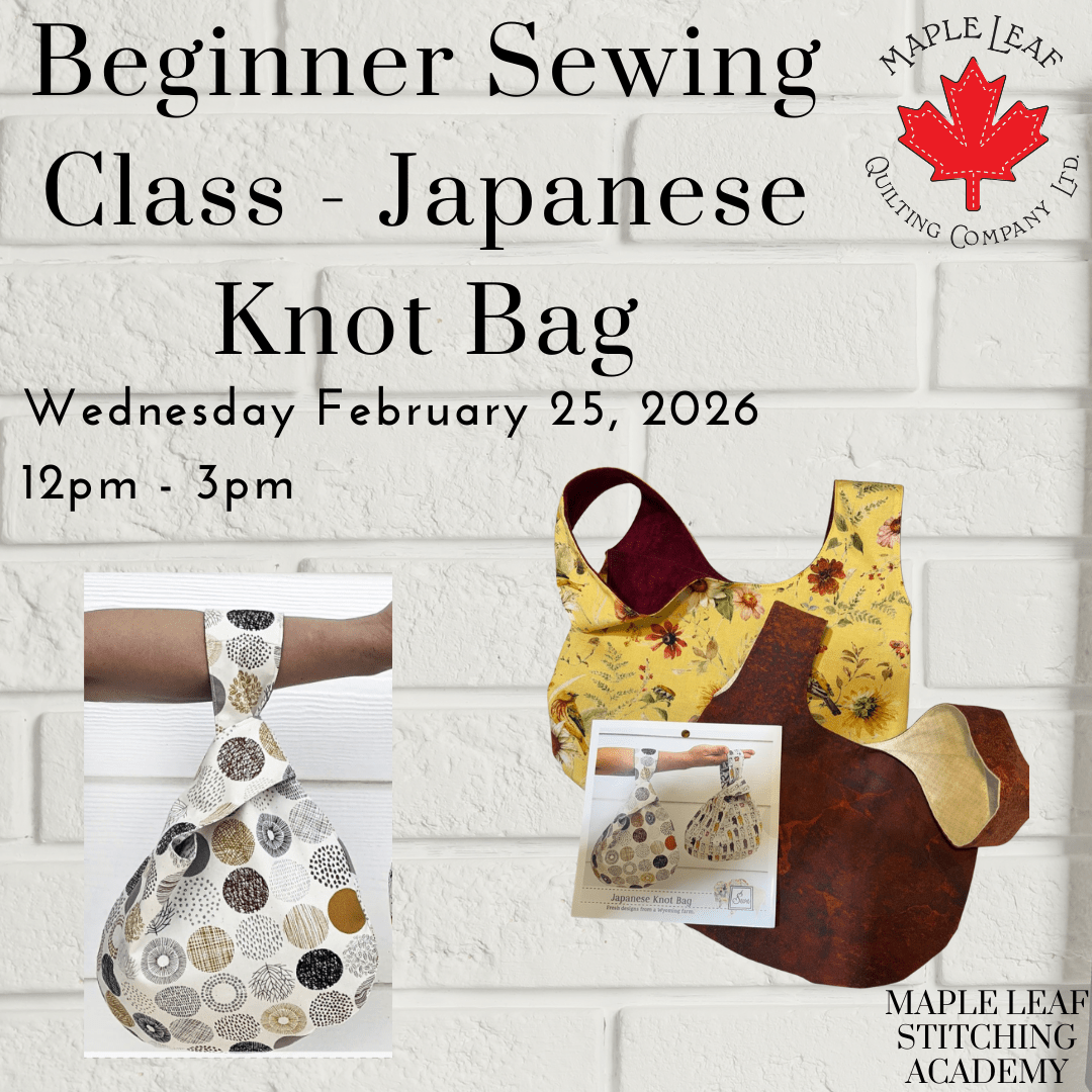 Maple Leaf Stitching Academy Beginner's Sewing Class - Japanese Knot Bag - Maple Leaf Quilting Company Ltd.