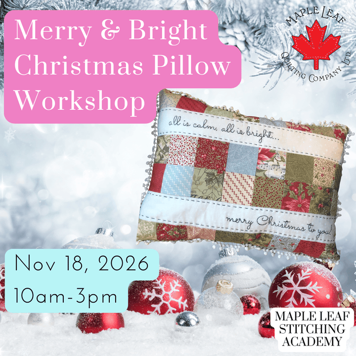 Maple Leaf Stitching Academy Merry and Bright Christmas Pillow - Beginner Sewing Class - Maple Leaf Quilting Company Ltd.