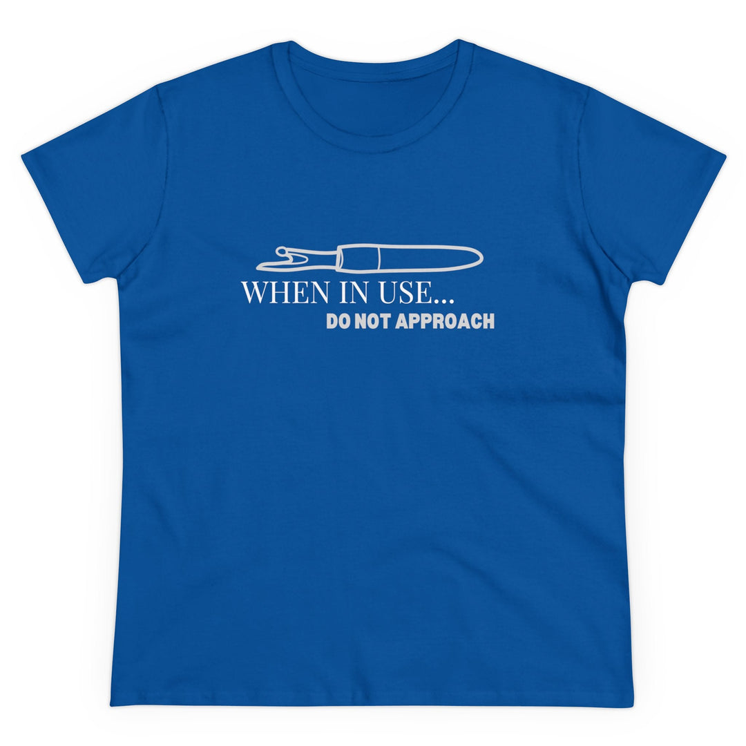 'When In Use... Do Not Approach' - Women's Midweight Cotton Tee | Funny Crafty Humor Shirt - Maple Leaf Quilting Company Ltd.