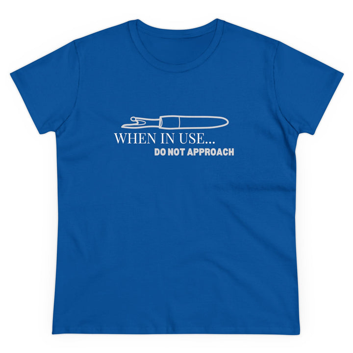'When In Use... Do Not Approach' - Women's Midweight Cotton Tee | Funny Crafty Humor Shirt - Maple Leaf Quilting Company Ltd.