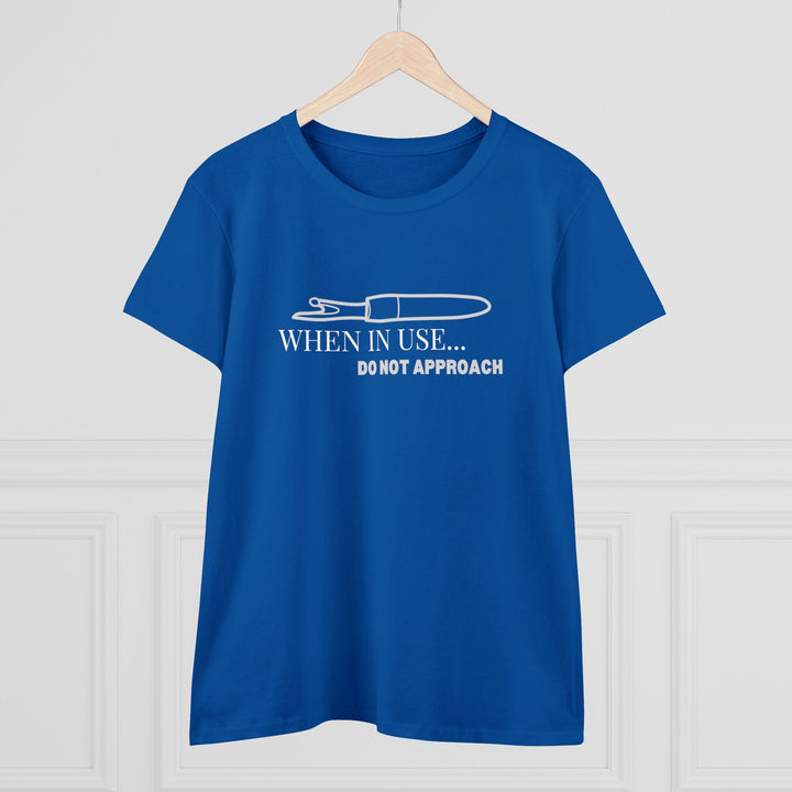 'When In Use... Do Not Approach' - Women's Midweight Cotton Tee | Funny Crafty Humor Shirt - Maple Leaf Quilting Company Ltd.