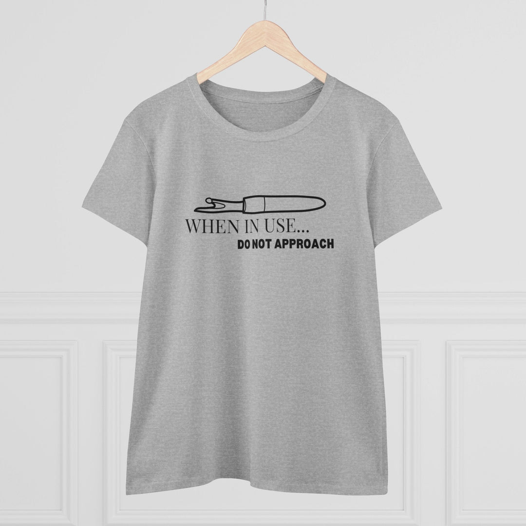 'When In Use... Do Not Approach' - Women's Midweight Cotton Tee | Funny Crafty Humor Shirt - Maple Leaf Quilting Company Ltd.