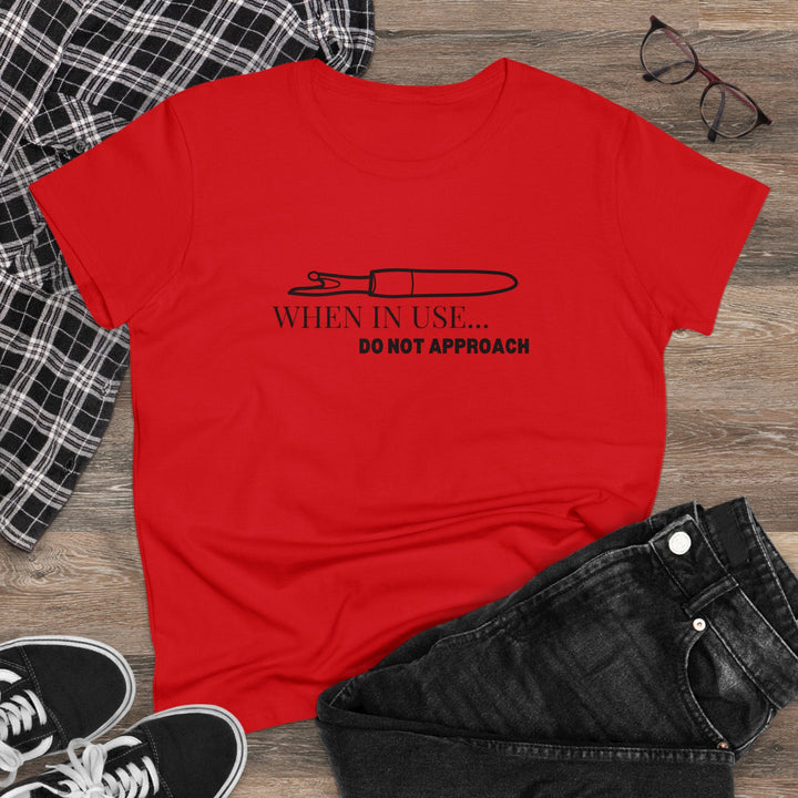 'When In Use... Do Not Approach' - Women's Midweight Cotton Tee | Funny Crafty Humor Shirt - Maple Leaf Quilting Company Ltd.