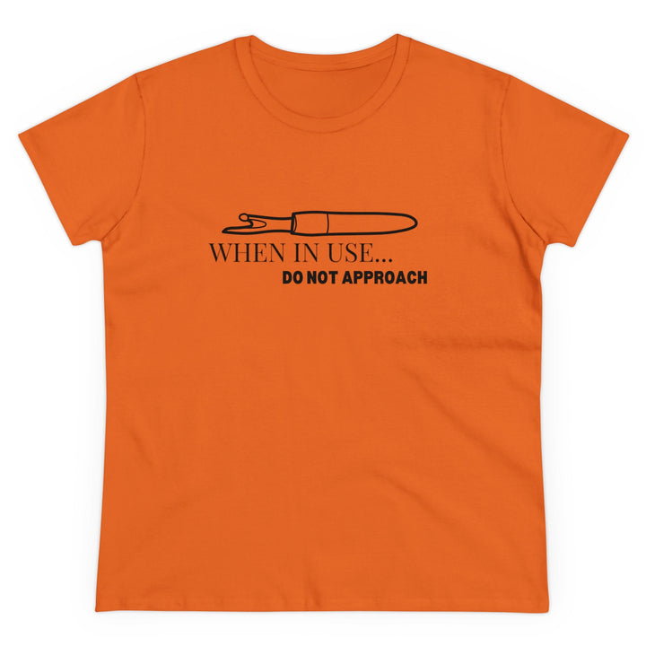 'When In Use... Do Not Approach' - Women's Midweight Cotton Tee | Funny Crafty Humor Shirt - Maple Leaf Quilting Company Ltd.