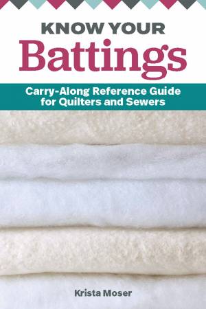 Know Your Battings: Carry-along Reference Guide for Quilters and Sewers (L256K)
